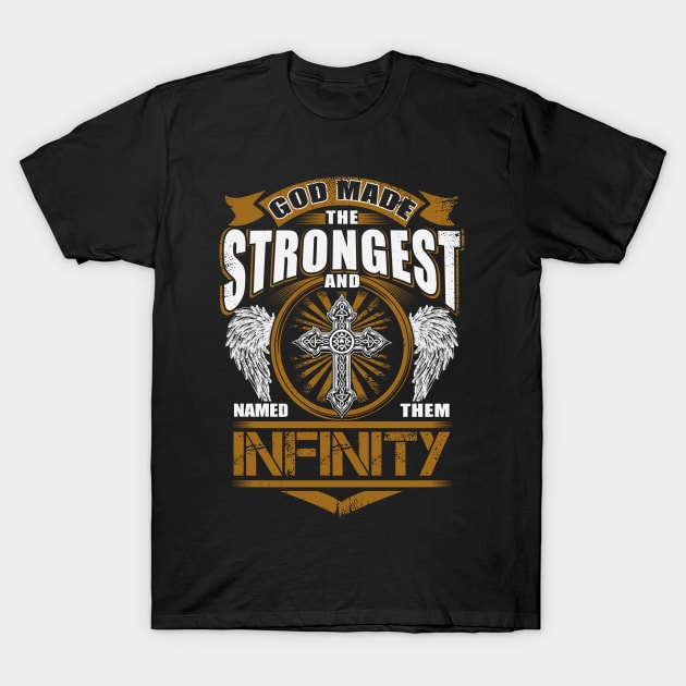Infinity Name T Shirt - God Found Strongest And Named Them Infinity Gift Item T-Shirt by reelingduvet